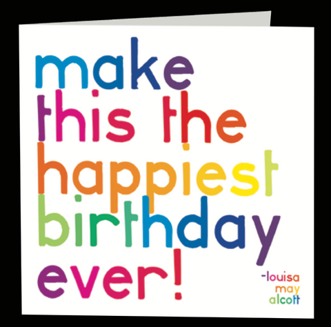 Quotable Greetings Card - Make this the happiest birthday ever!